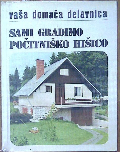 sami gradimo počitniško hišico