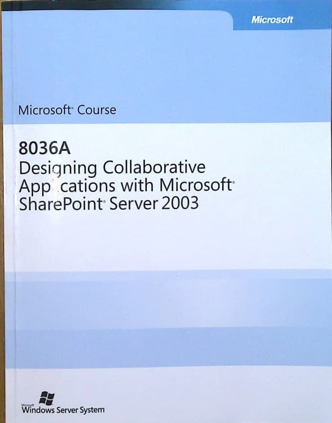 Designing Collaborative Applications with Microsoft SharePoint Server 2003