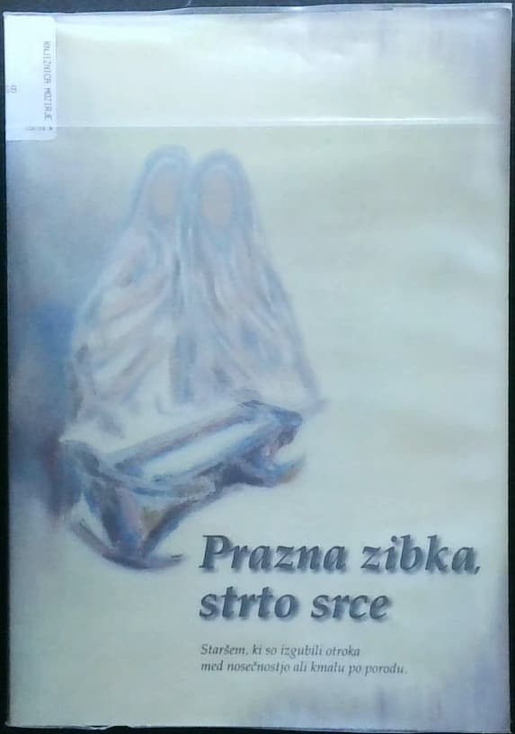 Prazna zibka, strto srce - Staršem, ki so izgubili otroka med nosečnostjo ali kmalu po porodu